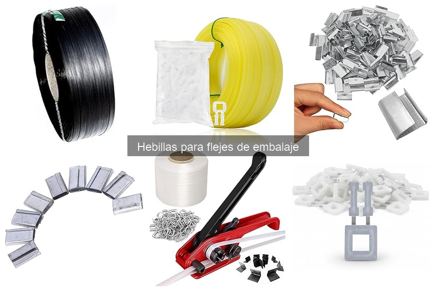 Tipos de hebillas para flejes de embalaje: guía completa